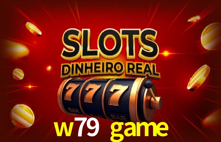 w79 game,w79 game.com